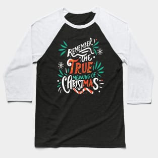 Remember The True Meaning Of Chrstmas, Santa Waving, Christmas Sa Baseball T-Shirt